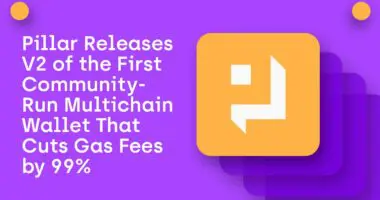 Pillar V2: A Community-Run Multichain Wallet That Cuts Gas Fees by 99%